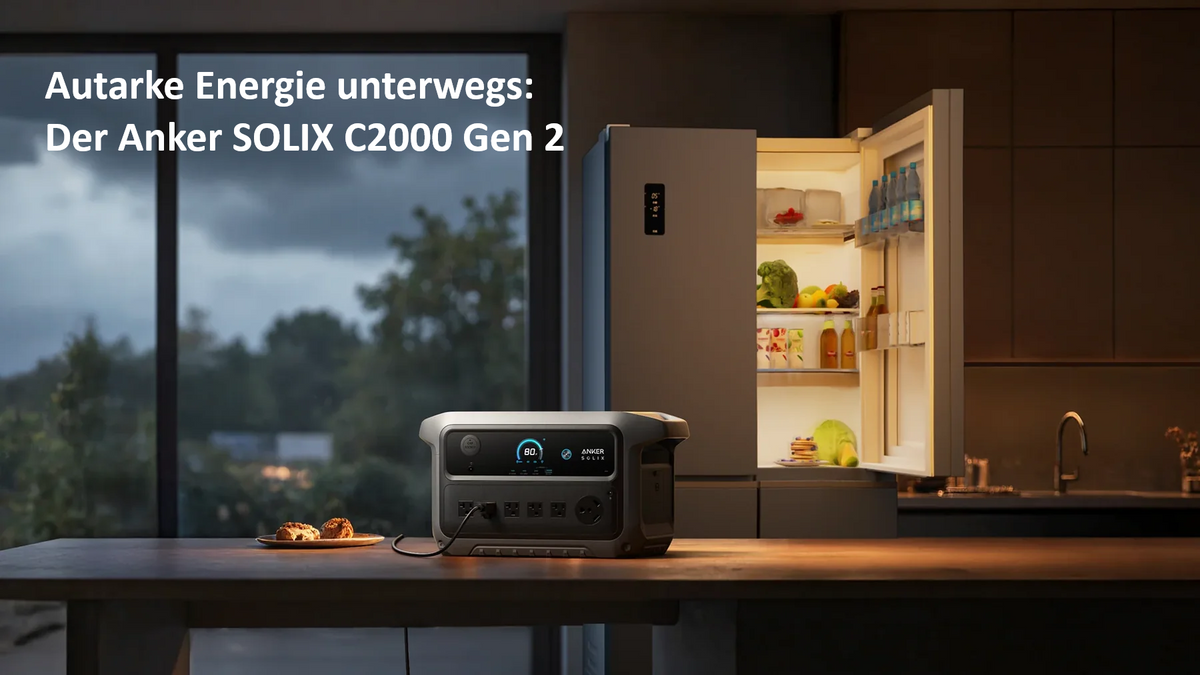 Autarke Energie unterwegs: Der Anker SOLIX C2000 Gen 2